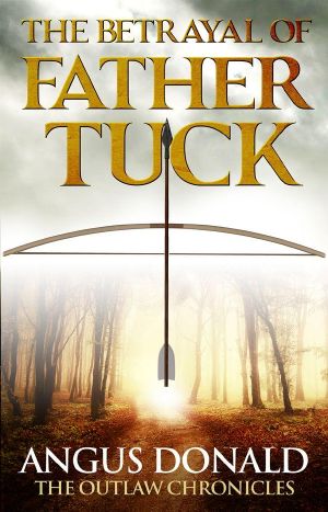 [The Outlaw Chronicles 2.50] • The Betrayal of Father Tuck · An Outlaw Chronicles Short Story